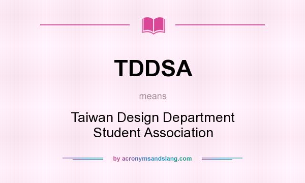What does TDDSA mean? It stands for Taiwan Design Department Student Association