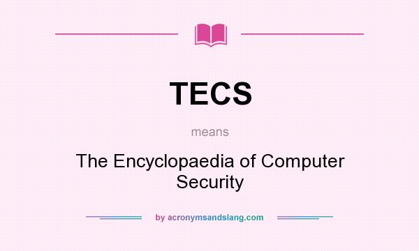 What does TECS mean? It stands for The Encyclopaedia of Computer Security