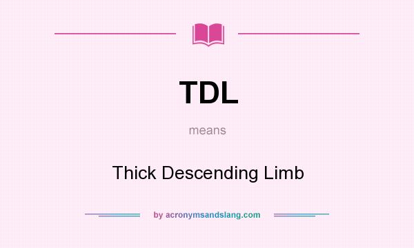 What does TDL mean? It stands for Thick Descending Limb