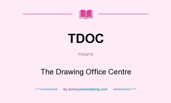 What does TDOC mean? It stands for The Drawing Office Centre