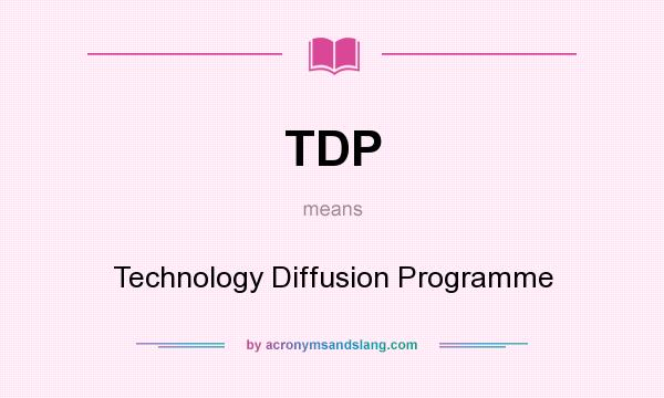 What does TDP mean? It stands for Technology Diffusion Programme
