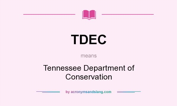 What does TDEC mean? It stands for Tennessee Department of Conservation