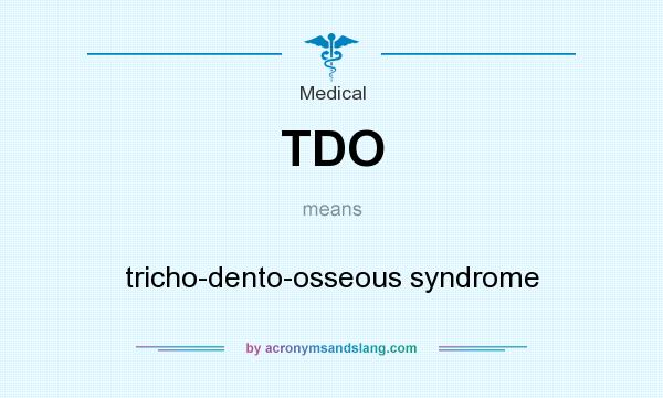 What does TDO mean? It stands for tricho-dento-osseous syndrome
