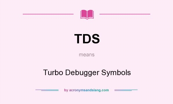 What does TDS mean? It stands for Turbo Debugger Symbols