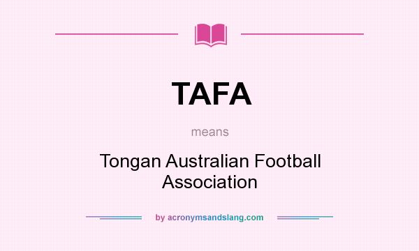 What does TAFA mean? It stands for Tongan Australian Football Association