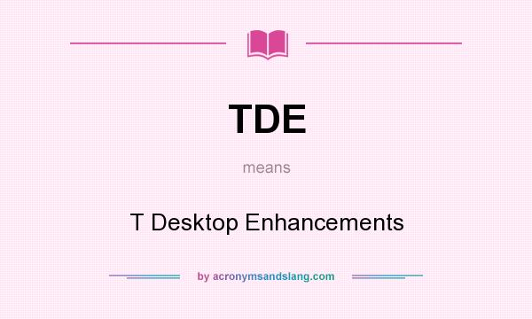 What does TDE mean? It stands for T Desktop Enhancements