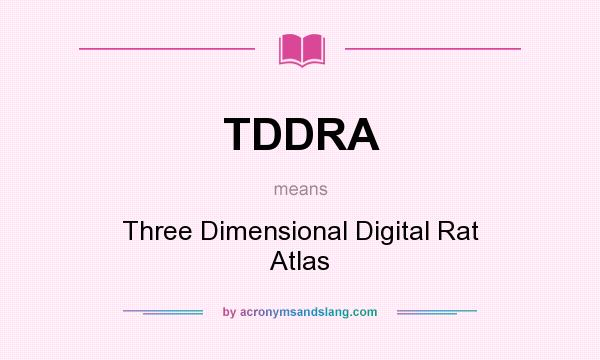 What does TDDRA mean? It stands for Three Dimensional Digital Rat Atlas