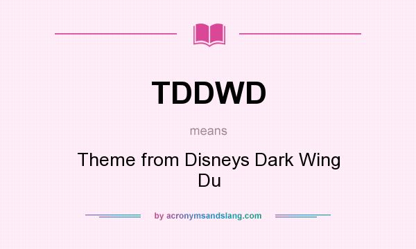 What does TDDWD mean? It stands for Theme from Disneys Dark Wing Du