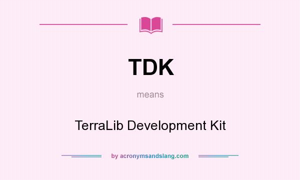 What does TDK mean? It stands for TerraLib Development Kit