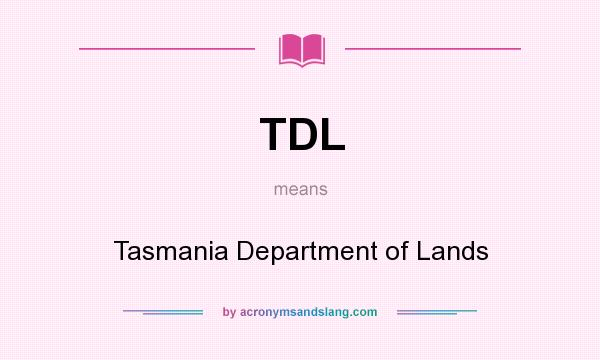 What does TDL mean? It stands for Tasmania Department of Lands
