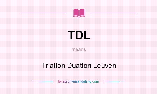 What does TDL mean? It stands for Triatlon Duatlon Leuven