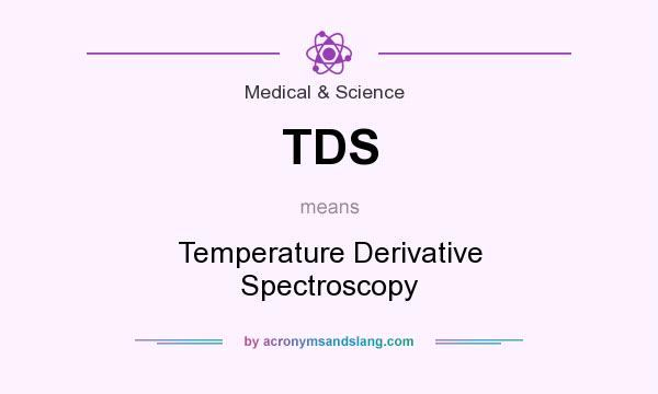 What does TDS mean? It stands for Temperature Derivative Spectroscopy