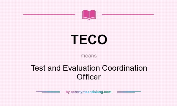 What does TECO mean? It stands for Test and Evaluation Coordination Officer