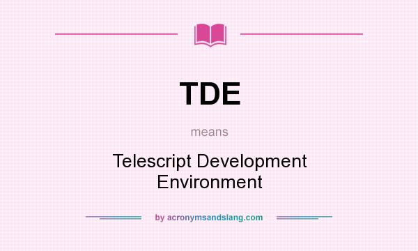 What does TDE mean? It stands for Telescript Development Environment