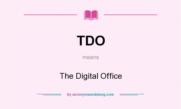 What does TDO mean? It stands for The Digital Office