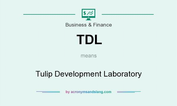 What does TDL mean? It stands for Tulip Development Laboratory