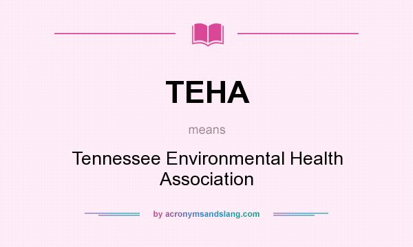 What does TEHA mean? It stands for Tennessee Environmental Health Association