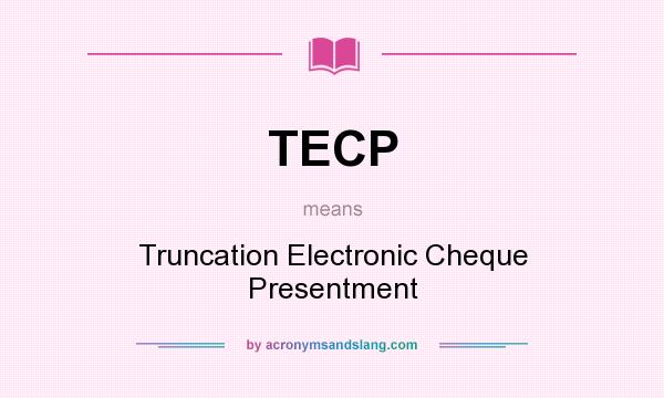 What does TECP mean? It stands for Truncation Electronic Cheque Presentment