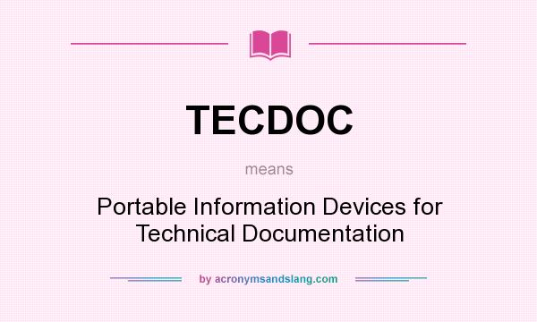 What does TECDOC mean? It stands for Portable Information Devices for Technical Documentation