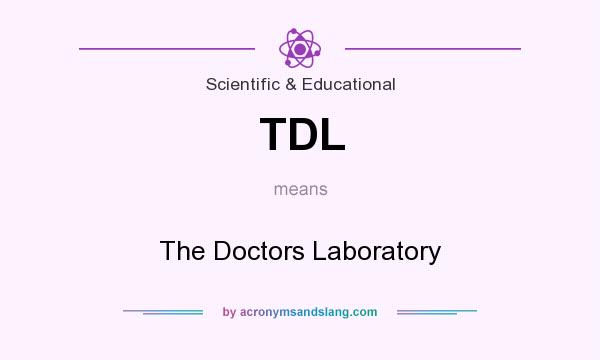What does TDL mean? It stands for The Doctors Laboratory