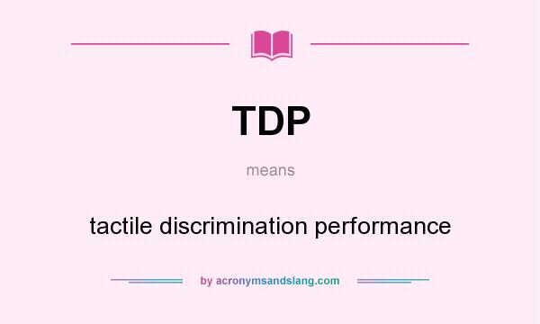 What does TDP mean? It stands for tactile discrimination performance