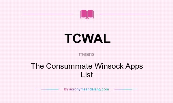 What does TCWAL mean? It stands for The Consummate Winsock Apps List
