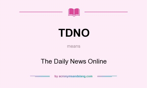 What does TDNO mean? It stands for The Daily News Online