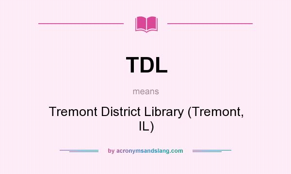 What does TDL mean? It stands for Tremont District Library (Tremont, IL)