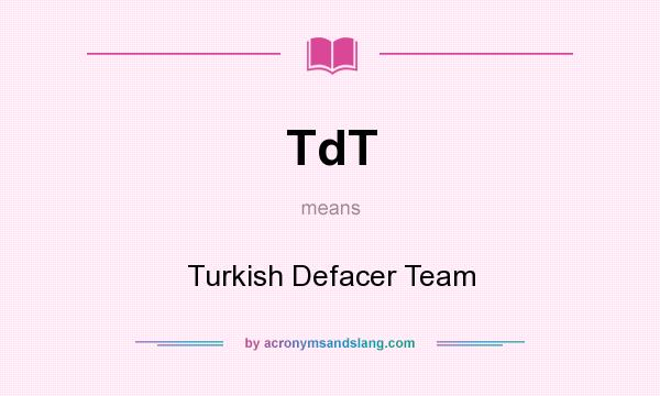 What does TdT mean? It stands for Turkish Defacer Team