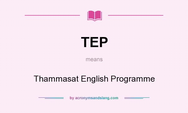 What does TEP mean? It stands for Thammasat English Programme