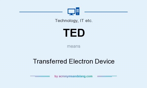 What does TED mean? It stands for Transferred Electron Device