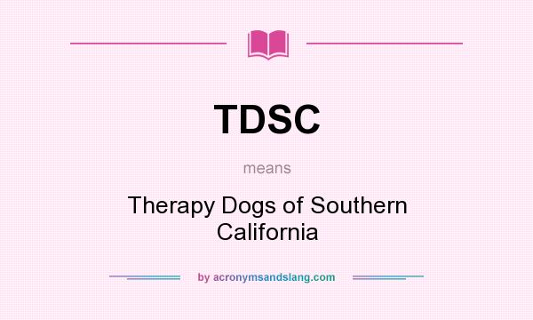 What does TDSC mean? It stands for Therapy Dogs of Southern California