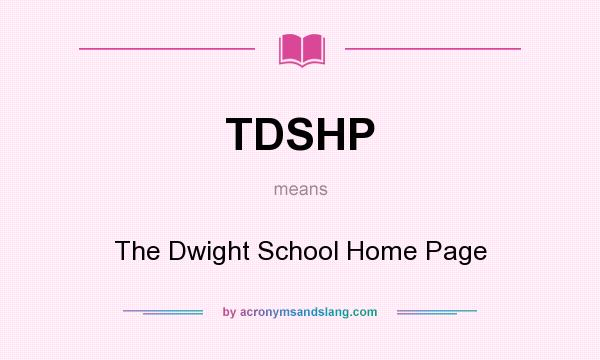 What does TDSHP mean? It stands for The Dwight School Home Page