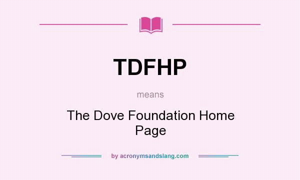 What does TDFHP mean? It stands for The Dove Foundation Home Page