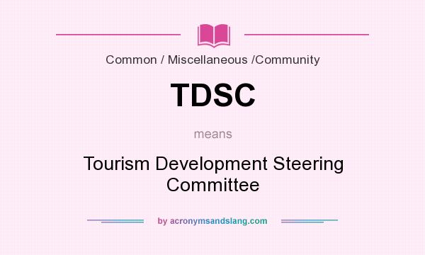 What does TDSC mean? It stands for Tourism Development Steering Committee