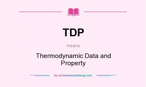 What does TDP mean? It stands for Thermodynamic Data and Property