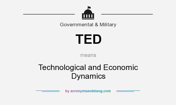 What does TED mean? It stands for Technological and Economic Dynamics
