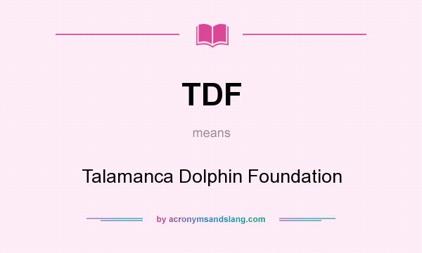 What does TDF mean? It stands for Talamanca Dolphin Foundation