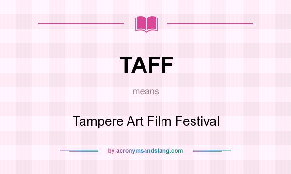 What does TAFF mean? It stands for Tampere Art Film Festival