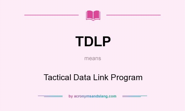 What does TDLP mean? It stands for Tactical Data Link Program