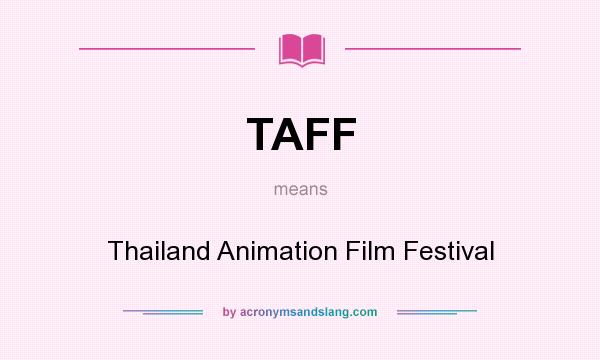 What does TAFF mean? It stands for Thailand Animation Film Festival