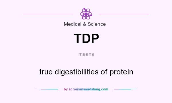 What does TDP mean? It stands for true digestibilities of protein
