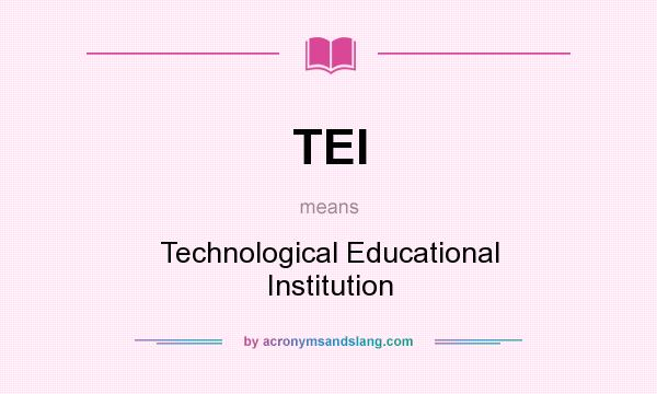 What does TEI mean? It stands for Technological Educational Institution