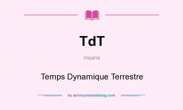 What does TdT mean? It stands for Temps Dynamique Terrestre