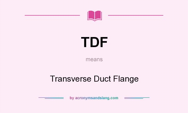 What does TDF mean? It stands for Transverse Duct Flange