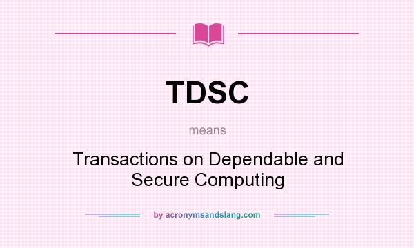 What does TDSC mean? It stands for Transactions on Dependable and Secure Computing