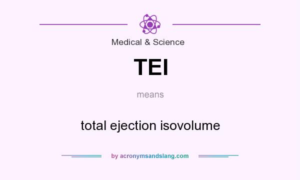What does TEI mean? It stands for total ejection isovolume