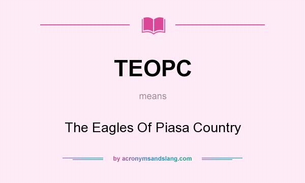 What does TEOPC mean? It stands for The Eagles Of Piasa Country