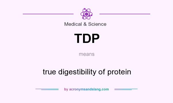 What does TDP mean? It stands for true digestibility of protein