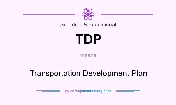 What does TDP mean? It stands for Transportation Development Plan